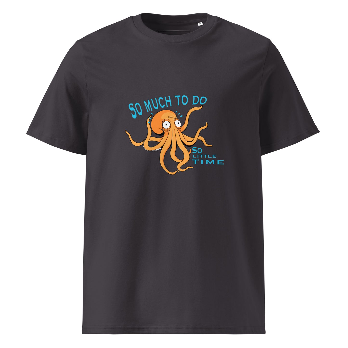So Much To Do Octopus - Unisex Organic Cotton T-shirt