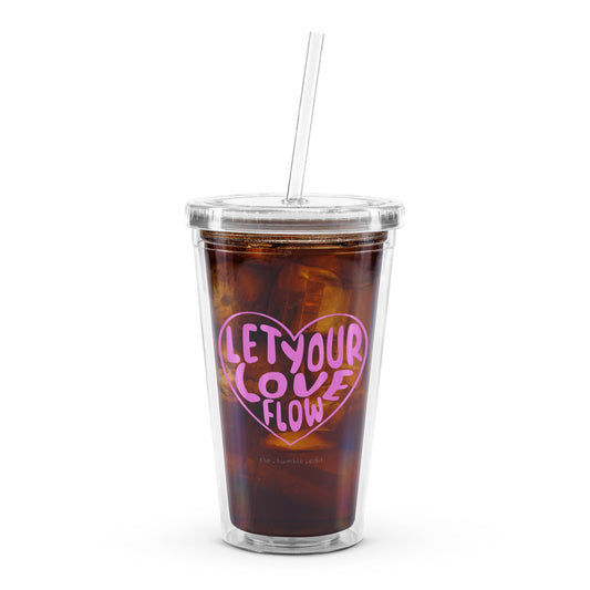 Let Your Love Flow - Clear Plastic Tumbler