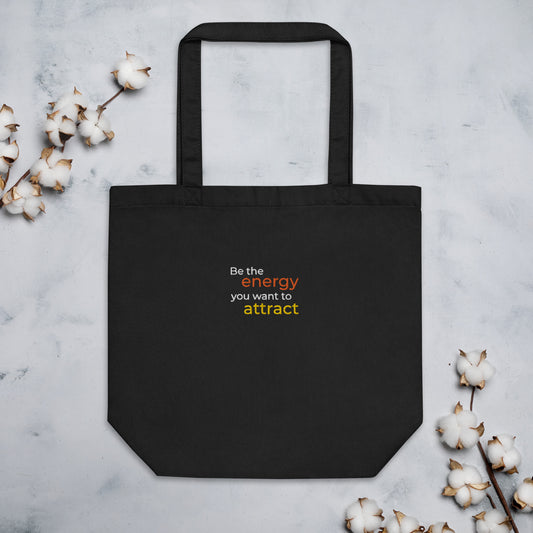 Be the Energy You Want to Attract - Embroidered Eco Tote Bag